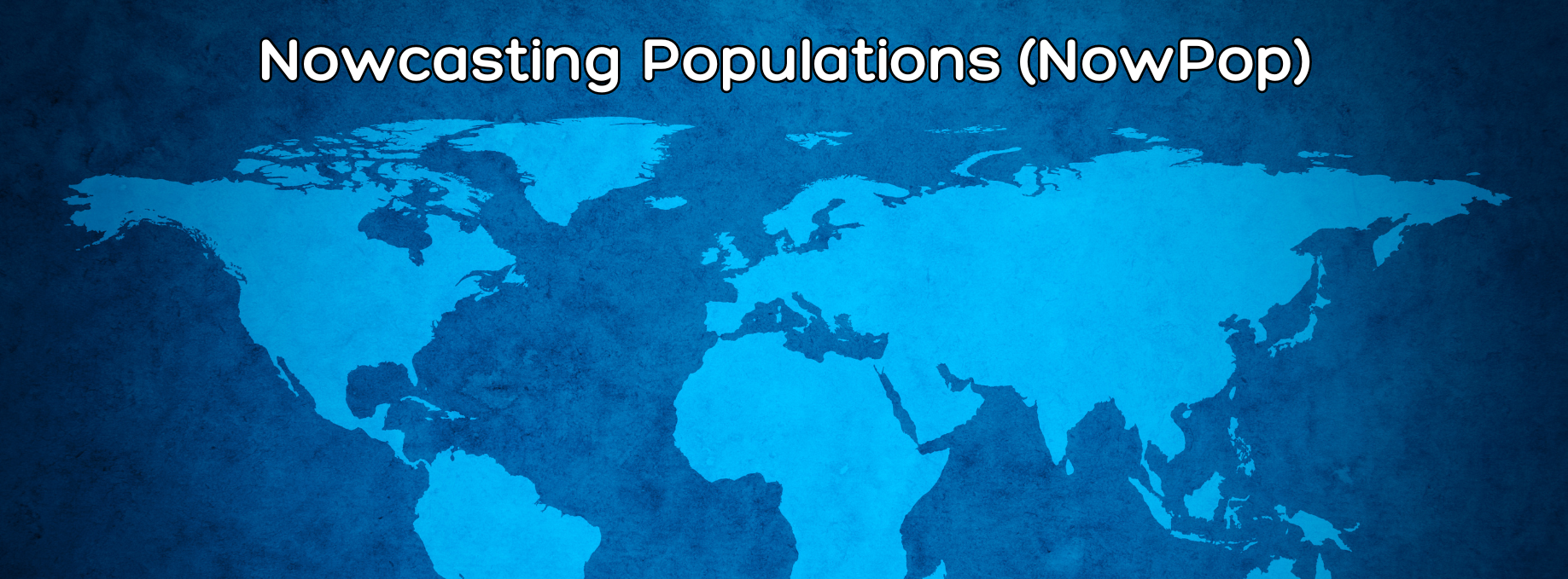 World map with overlay text: Nowcasting Populations (NowPop)